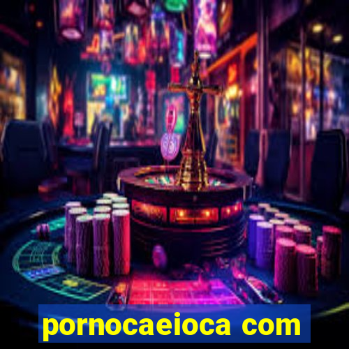 pornocaeioca com